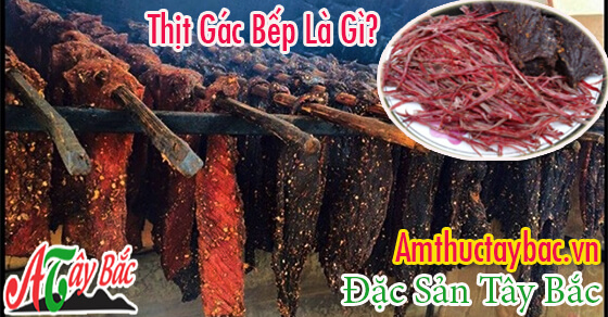 Thịt gác bếp là đặc sản của vùng cao Tây Bắc Thịt gác bếp là đặc sản của vùng cao Tây Bắc
